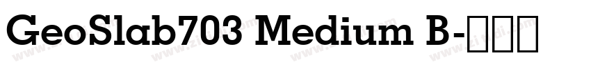 GeoSlab703 Medium B字体转换 GeoSlab703 Medium B字体转换
